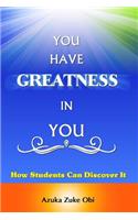 You Have Greatness in You: How Students Can Discover It.