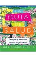 La Guia de Salud: Consejos y Respuestas Para la Mujer Latina = The Guide to Health