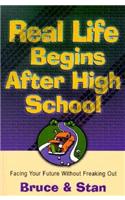 Real Life Begins after High School