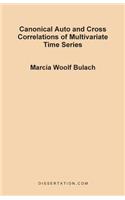 Canonical Auto and Cross Correlations of Multivariate Time Series
