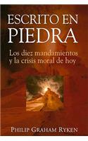 Escrito En Piedra: Los Diez Mandamientos y la Crisis Moral de Hoy