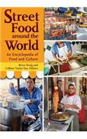 Street Food Around the World: An Encyclopedia of Food and Culture