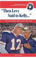 Then Levy Said to Kelly: The Best Buffalo Bills Stories Ever Told