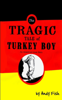 Tragic Tale of Turkey Boy; An American Love Story