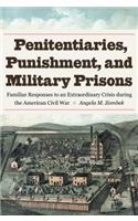 Penitentiaries, Punishment, and Military Prisons