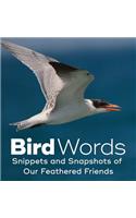 Bird Words: Snippets and Snapshots of Our Feathered Friends