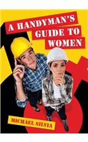 A Handyman's Guide to Women