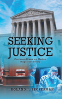 Seeking Justice: Courtroom Drama in a Medical Malpractice Setting