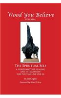 Wood You Believe Volume 6: The Spiritual Self (New Edition)