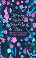 Old Ways Won't Open New Doors - Vision Board Planner & Action Workbook
