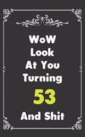 Look At You Turning 53 And Shit