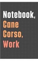 Notebook, Cane Corso, Work: For Cane Corso Dog Fans