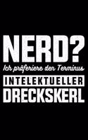 Nerd? Ich Präferiere Den Terminus Intelektueller Dreckskerl