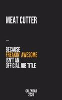 Meat cutter because freakin' Awesome isn't an Official Job Title: Calendar 2020, Monthly & Weekly Planner Jan. - Dec. 2020