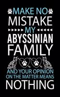 Make No Mistake My Abyssinian Is Family and Your Opinion on the Matter Means Nothing: Cute Abyssinian Ruled Notebook, Great Accessories & Gift Idea for Abyssinian Owner & Lover.Ruled Notebook creative designs With An Inspirational Quo