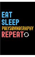 Eat, Sleep, polysomnography, Repeat Notebook - polysomnography Funny Gift: Lined Notebook / Journal Gift, 120 Pages, 6x9, Soft Cover, Matte Finish