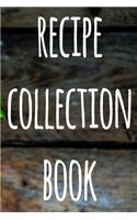 Recipe Collection Book: The perfect gift for the cook chef in your life - 119 page custom journal!