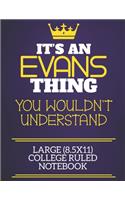 It's An Evans Thing You Wouldn't Understand Large (8.5x11) College Ruled Notebook: Show you care with our personalised family member books, a perfect way to show off your surname! Unisex books are ideal for all the family to enjoy.