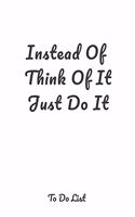 Instead Of Think Of It Just Do It