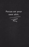 Focus on your own shit.