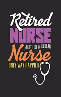 Retired Nurse just like a Regular Nurse only Way Happier: Lustiges gepunktetes Notizbuch in A5 - Geschenkidee für Ärzte, Doktoren Chirurgen und Medizinstudenten - Oberarzt, Chefarzt Dr. Krankenschwester Not