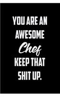 You Are An Awesome Chef Keep That Shit Up