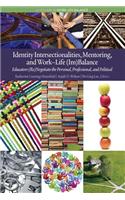 Identity Intersectionalities, Mentoring, and Work-Life (Im)Balance