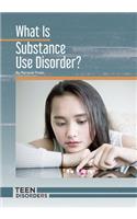What Is Substance Use Disorder?