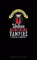 Always Be Yourself Unless You Can Be A Vampire Then Be A Vampire: Polar Graph Paper Notebook - 1 Inch Centered(305 Polar Graph Paper Notebook - 1 Inch Centered)