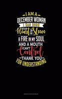 I'm A December Woman I Was Born With My Heart On My Sleeve Afire In My Soul And A Mouth I Can't Control Thank You For Understanding: Genkouyoushi Notebook