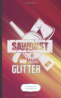 Sawdust Is Man Glitter