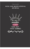 Be Like A Cucumber, Cool But Thick-skinned - Goal and Motivational Journal: 2020 Monthly Goal Planner And Vision Board Journal For Men & Women
