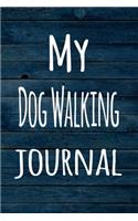 My Dog Walking Journal: The perfect way to record your hobby - 6x9 119 page lined journal!