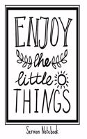 Enjoy the Little Things Sermon Notebook