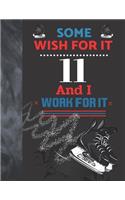 Some Wish For It 11 And I Work For It: Hockey Gift For Boys And Girls Age 11 Years Old - Art Sketchbook Sketchpad Activity Book For Kids To Draw And Sketch In