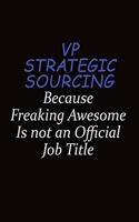 VP strategic sourcing Because Freaking Awesome Is Not An Official Job Title: Career journal, notebook and writing journal for encouraging men, women and kids. A framework for building your career.