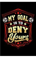 My Goal Is To Deny Yours