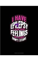 I Have Epilepsy I Also Have Feelings So Please Don't Stare: Cornell Notes Notebook(426 Cornell Notes Notebook)