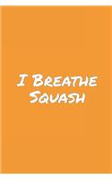 I Breathe Squash