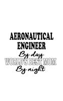 Aeronautical Engineer By Day World's Best Mom By Night