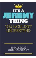 It's A Jeremy Thing You Wouldn't Understand Small (6x9) Journal/Diary