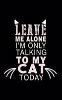 Leave me alone I'm Only talking to my Cat today: 110 Game Sheets - 660 Tic-Tac-Toe Blank Games - Soft Cover Book for Kids for Traveling & Summer Vacations - Mini Game - Clever Kids - 110 Lined page