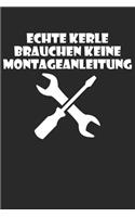 Echte Kerle brauchen keine Montageanleitung: A5 Notizbuch Blank / Blanko / Leer 120 Seiten mit Seitenzahl für Heimwerker