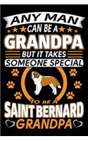 Any Man Can Be A Grandpa But It Takes Someone Special To Be A Saint Bernard Grandpa