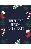 These the season to be jolly: Christmas Blank Lined Journal Notebook For Writing with 100 pages