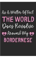 As A Matter Of Fact The World Does Revolve Around My Bordernese: Lined Journal, 120 Pages, 6 x 9, Bordernese Dog Gift Idea, Black Matte Finish (As A Matter Of Fact The World Does Revolve Around My Bordernese Journ