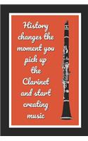 History Changes The Moment You Pick Up The Clarinet And Start Creating Music