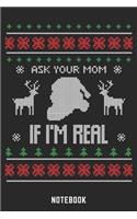 Ask Your Mom If I'm Real Notebook: A5 Punkteraster Lustiges Weihnachts Motiv Notizbuch für Weihnachten oder Nikolaus als Geschenk für die Adventszeit, Weihnachtswünsche und Weihnachts