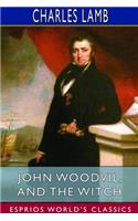 John Woodvil, and The Witch (Esprios Classics)