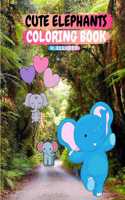 Cute Elephants Coloring Book: 20 Beautiful Elephants, Easy Activity Book For Kids, A Funny Coloring Book For +4